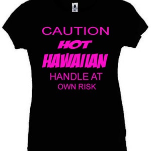 Caution Hot Hawaiian T-Shirt Funny Ladies Fitted Black S-3XL New