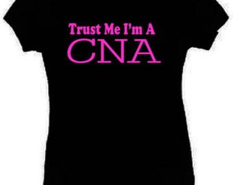 Trust Me I'm A CNA T-Shirt Funny Ladies Fitted Black S-3XL