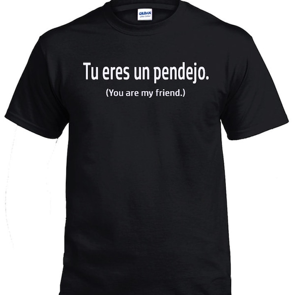 Tu Eres Un Pendejo Funny Spanish T-Shirt S-5XL Black