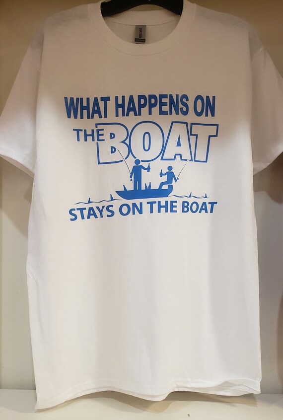 What Happens On The Boat Stays On The Boat T-Shirt What Happens On The Boat Stays On The Boat T-Shirt