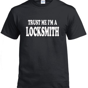 Trust Me I'm A Locksmith T-Shirt Black S-5XL