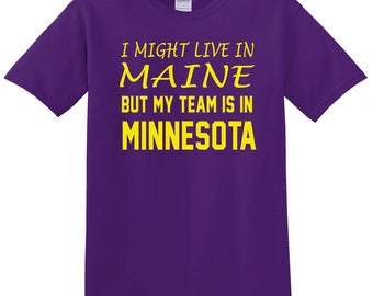I Might Live In Maine But My Team Is In Minnesota Football T-Shirt S-5XL Purple