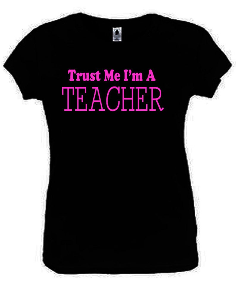 Trust Me I'm A Teacher T-Shirt Funny Ladies Fitted Black S-2XL New image 1