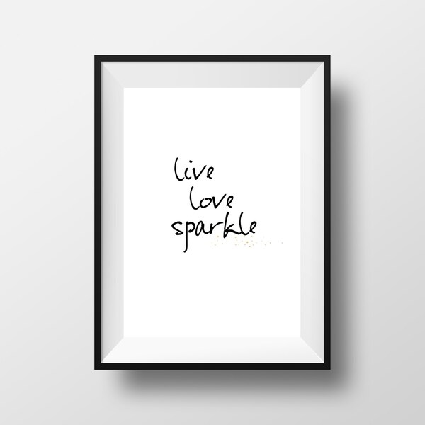 Live Love Sparkle, Art Print, Digital Download