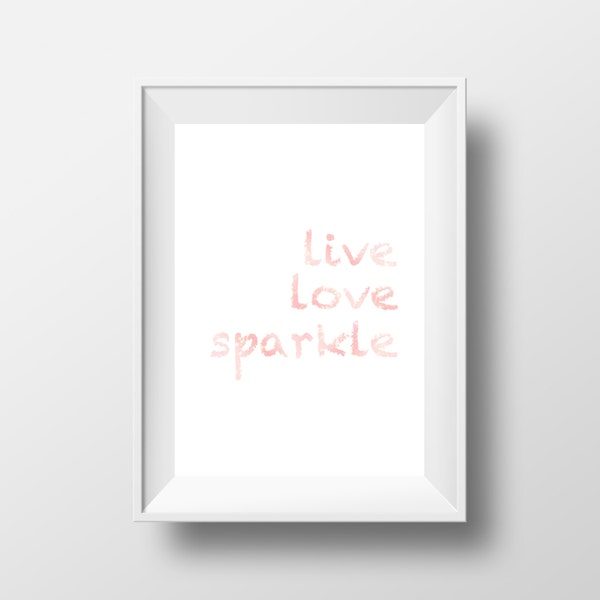 Live Love Sparkle Art Print, Digital Download