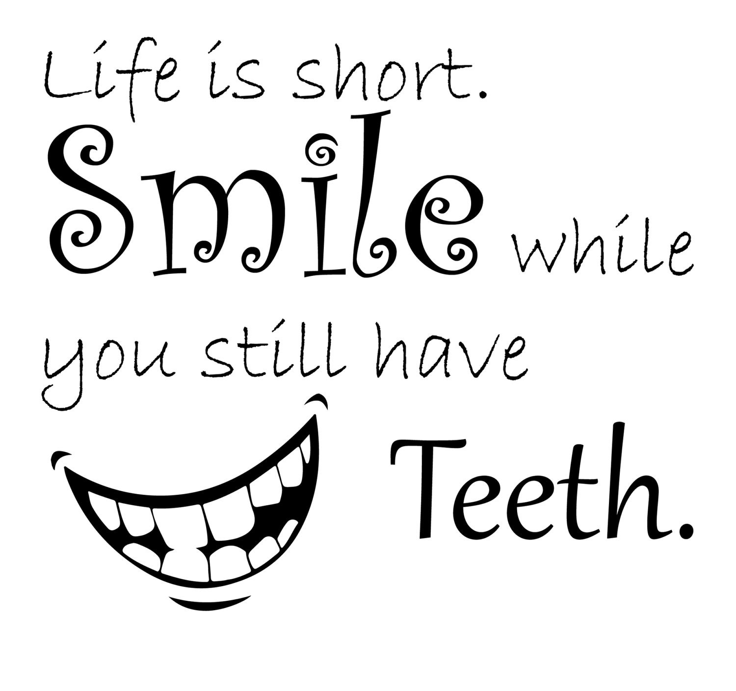 Svg quotes/life is short svg cutting files Eps, png and Jpg / funny quote / teeth silhouette / night quote  / smile silhouette / quote / Dxf