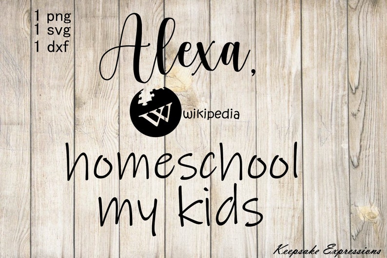 Download Alexa homeschool my kids cutting file SVG DXF PNG by ...