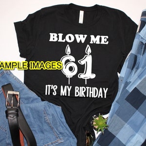 Blow Me It's My Birthday Svg Files With Numbers Men's Birthday Svg Men ...