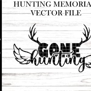 Gone Hunting memorial svg - Fichier commémoratif de chasse - Deer Hunter memorial svg - Hunting memorial svg