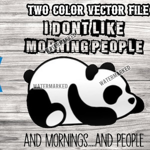 I don&#39;t like morning people svg - Panda Bear svg - I don&#39;t like mornings and people svg - Five file formats