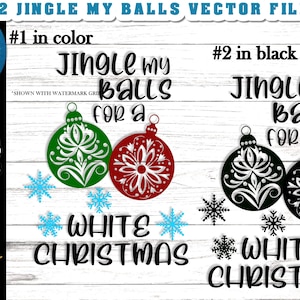 2 Jingle My Balls svg cutting files - Jingle My balls svg - Jingle My Balls for a White Christmas svg - 1 color and 1 black