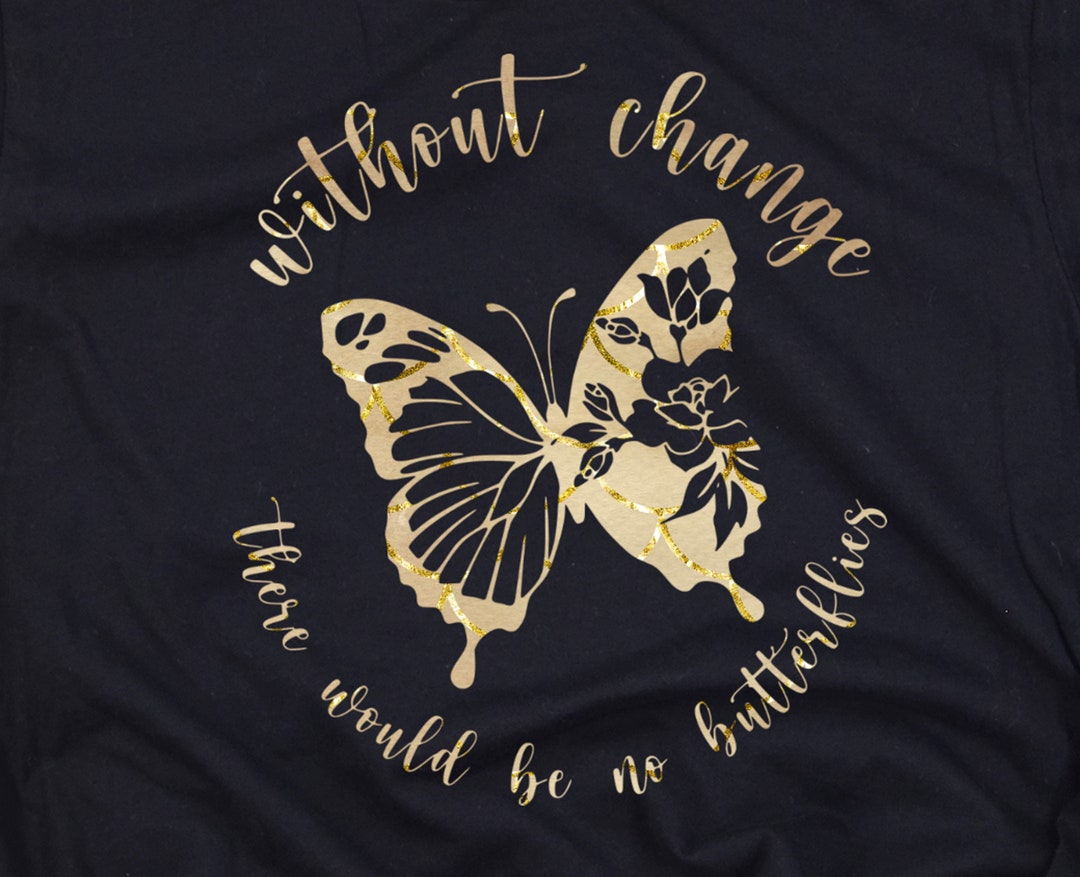 Without Change There Would Be No Butterflies Wooden Box Sign
