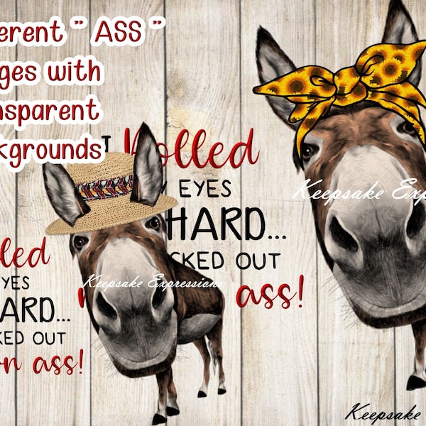 Funny Donkey png file - I rolled my eyes so hard i checked out my own ass  by Keepsake Expressions