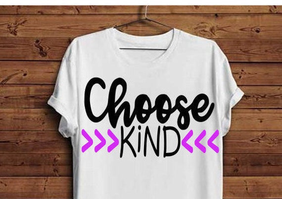 Download Choose Kind Svg Be Kind Svg Choose Kind Shirt Kind Decal ...