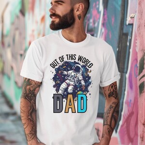 Out of This World Dad Astronaut Shirt Cool Dad Shirt for Science Dads or Astronomy Dads for Father&#39;s Day