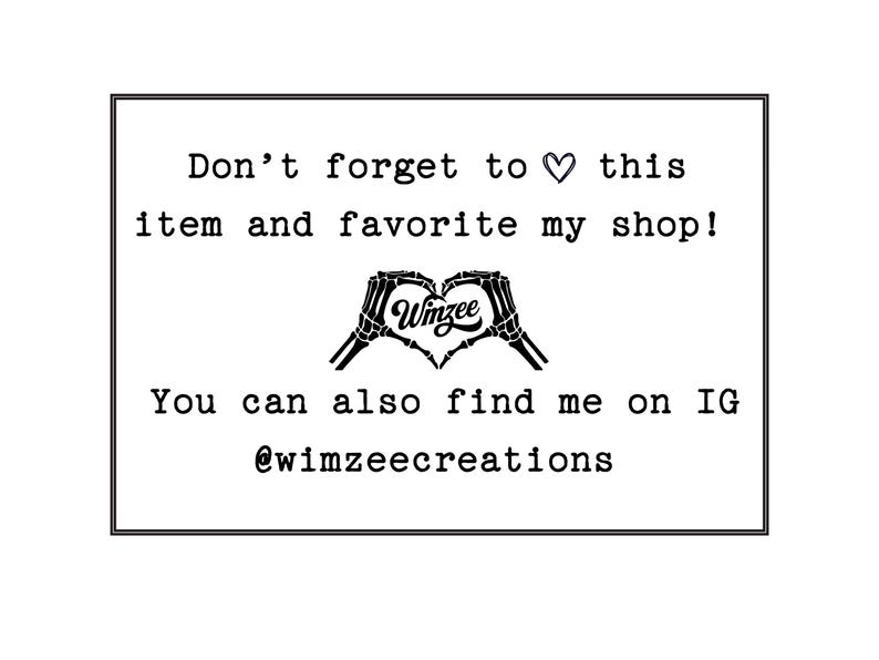 May include: A white rectangular graphic with black text that reads "Don't forget to ♡ this item and favorite my shop!" and "You can also find me on IG @wimzeecreations." A heart made of hands with the word "Winzee" is in the center.