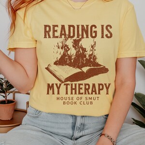 Bookish Comfort Colors Graphic Tee Reading is my Therapy Shirt Smut Book Club T-shirt Gift for Book Lovers Reading Tshirt for Bookaholics