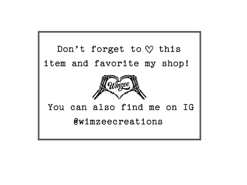 May include: A white rectangular card with black text. The text reads "Don't forget to ♡ this item and favorite my shop!" and "You can also find me on IG @wimzeecreations". A heart made of skeleton hands is in the center.