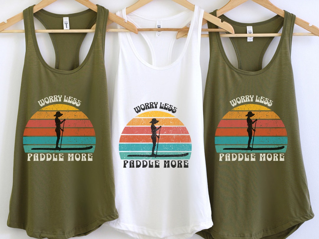 Worry Less Paddle More Tank Custom Paddle Board Tank Women's Racerback ...