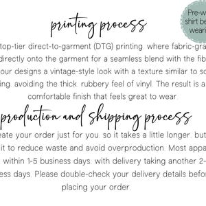 May include: Text on a white background describes the printing and production process. It explains direct-to-garment printing for a vintage look and a soft finish. The text also mentions the production and shipping process.