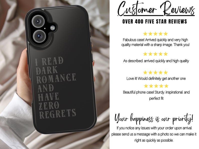 May include: Black phone case with the text "I READ DARK ROMANCE AND HAVE ZERO REGRETS" in a gray font. The phone case has a camera cutout and is held by a person.