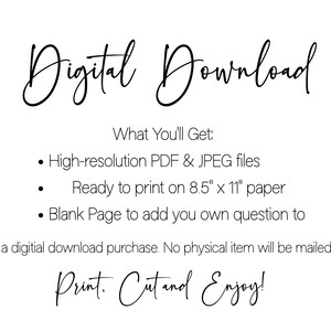 May include: White background with black text that reads "Digital Download." The text lists what you get: high-resolution PDF & JPEG files, ready to print on 8.5" x 11" paper, and a blank page. The text "Print. Cut and Enjoy!" is also included.