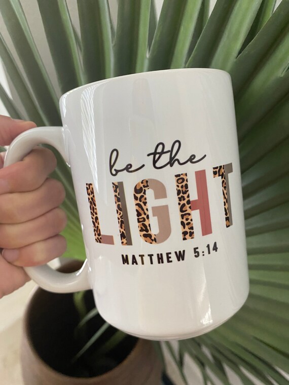 coffee mug, Be the light bible verse Matthew, gift for her, ceramic 15oz  mug, homeware