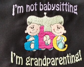 I'm not babysitting ...I'm grandparenting.  Apron for Grandparent, Gift for Grandparent, Babysitting, Apparel for Grandparent