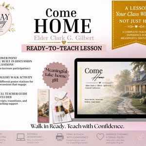 May include: A digital teaching resource titled Come Home by Elder Clark G. Gilbert, featuring a laptop displaying a presentation slide, a printed handout, and a small gift bag. The layout includes text details about a PowerPoint, gallery walk, and teacher guide.
