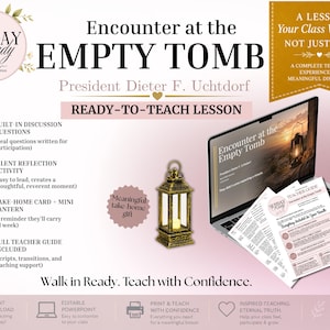 May include: A digital lesson plan titled "Encounter at the Empty Tomb" by President Dieter F. Uchtdorf. The image features a laptop displaying the lesson, a decorative lantern, and printed teaching materials. The lesson includes discussion questions, activities, and a take-home lantern.