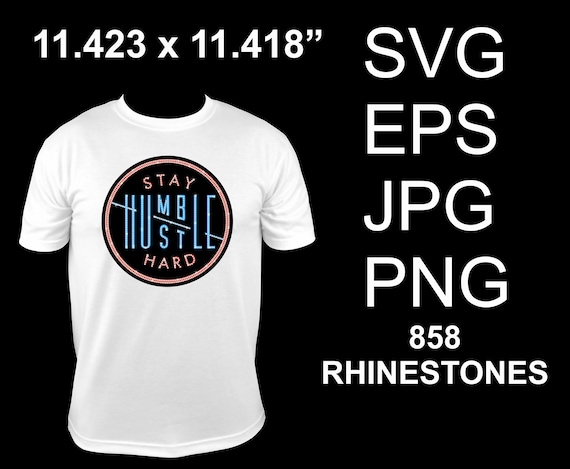 Stay Humble Hustle Hard ss10 Rhinestone Template, Digital Download, SvG, EpS, PnG, JpG, Cricut File