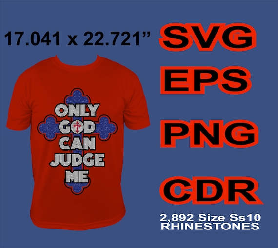 Only God Can Judge Me ss10 Rhinestone Template, Sublimation, Digital Download, SvG, EpS, PnG, JpG, Cricut, Silhouette File