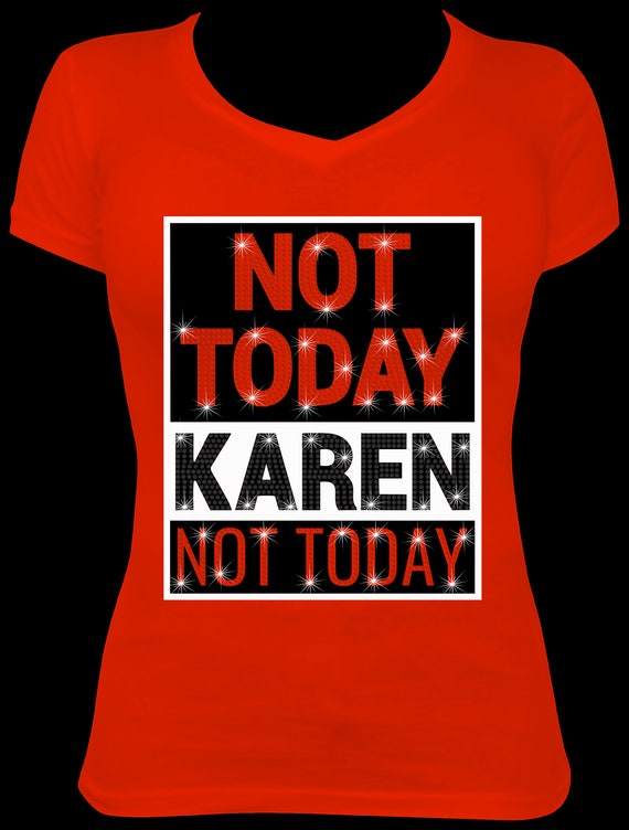 NOT TODAY KAREN ss10 Rhinestone Template, Sublimation, Digital Download, SvG, EpS, PnG, JpG, Cricut, Silhouette File