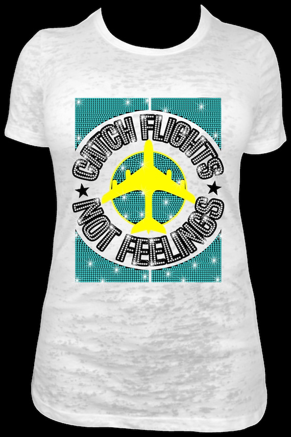 CATCH FLIGHTS Not Feelings, ss10 Rhinestone Template, Sublimation, Digital, SvG, EpS, PnG, JpG, Cricut, Silhouette File, Girls Trip, Sisters