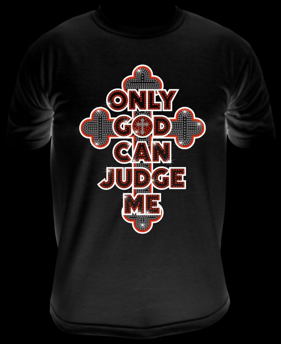 ONLY GOD CAN Judge Me ss10 Rhinestone Template, Sublimation, Digital Download, SvG, EpS, PnG, JpG, Cricut, Silhouette File