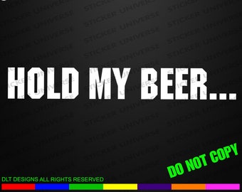 Hold My Beer Funny Phrase Meme Car Window Decal Bumper Sticker Drinking Fun 0133