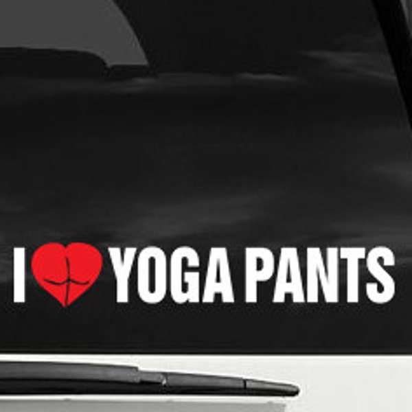 I Love Yoga Pants Die Cut Vinyl Decal Sticker 1.5"X9" Leggings Stretchy Elastic 76