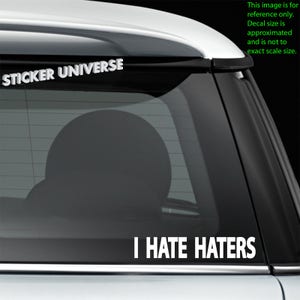 I Hate Haters Funny Simple Text Car Window Decal Bumper Sticker JDM Trolling 713 image 3