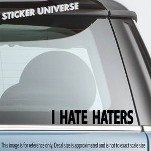 I Hate Haters Funny Simple Text Car Window Decal Bumper Sticker JDM Trolling 713 image 4