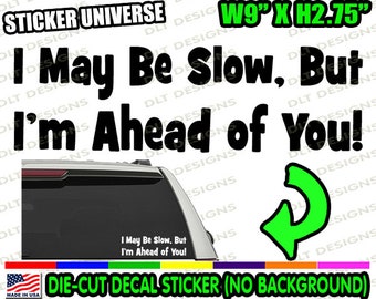 Funny Anti Tailgating I May Be Slow Car Window Decal Bumper Sticker Tailgater Back Off 91
