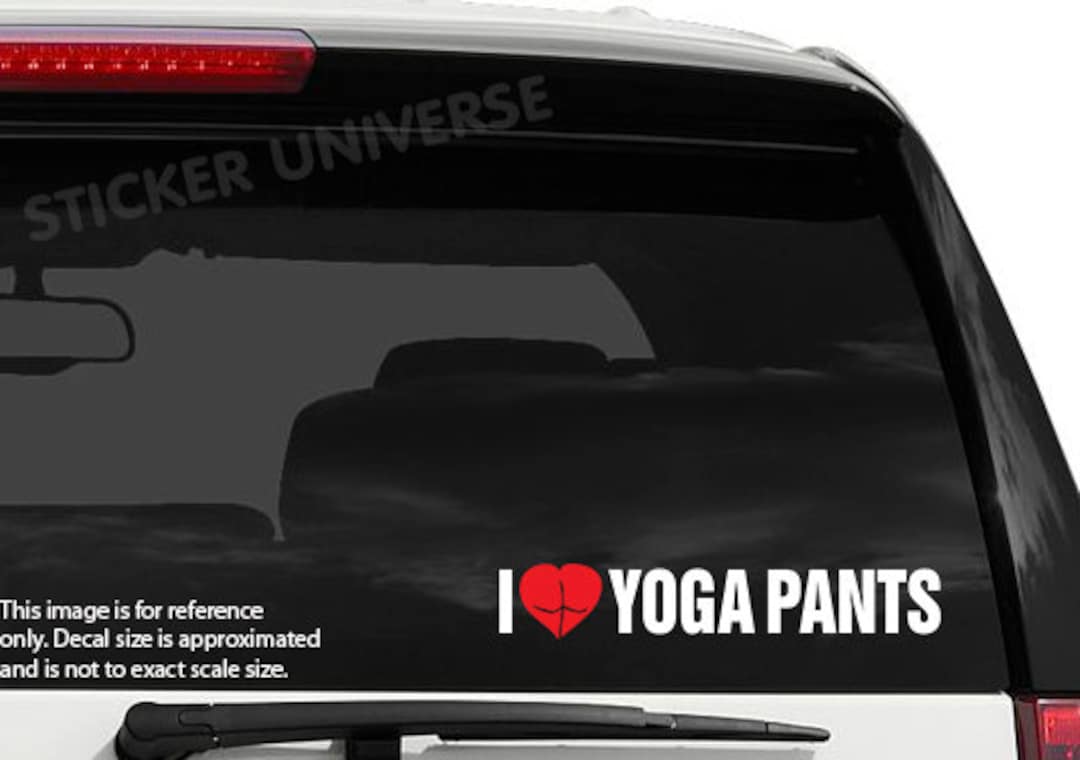 I Love Yoga Pants Die Cut Vinyl Decal Sticker Etsy