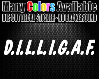 D.I.L.L.I.G.A.F. Dilligaf Funny Insult Car Window Die Cut Decal Vinyl Bumper Sticker 9"X1.5"" Comedian Crude Insult 0023