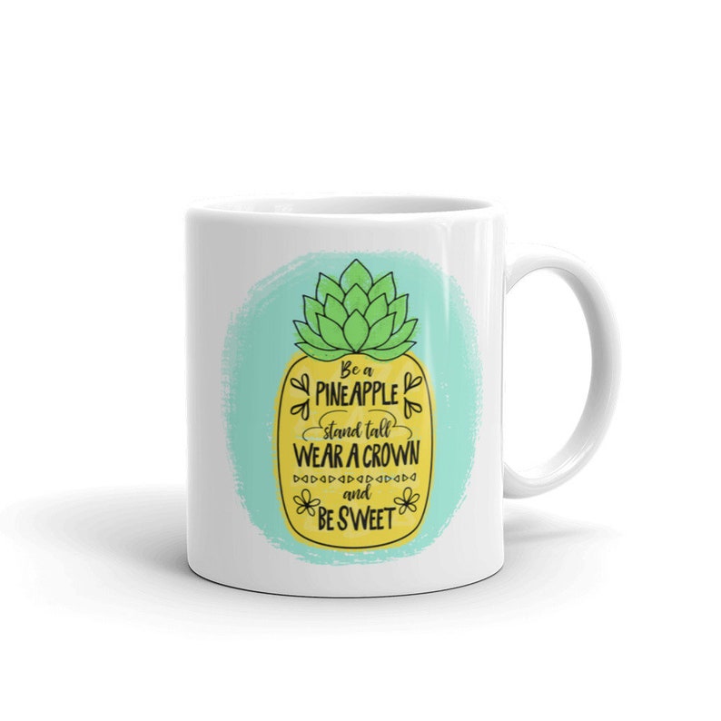 Pineapple Mug Be A Pineapple Stand Tall Wear A Crown And Be Sweet Birthday Gift Mug Inspirational Quote on Mug Girl Boss Mug image 2