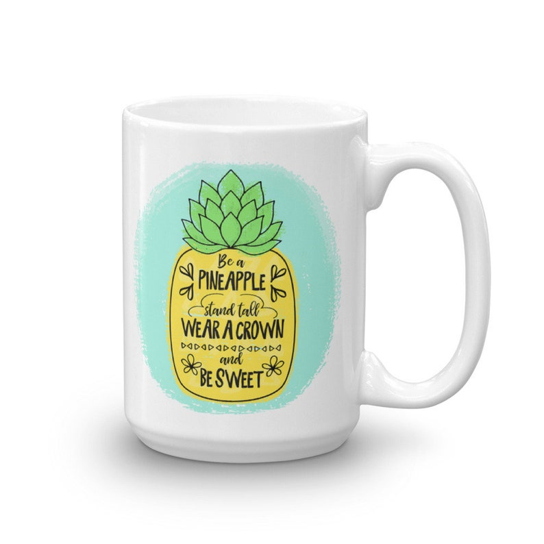 Pineapple Mug Be A Pineapple Stand Tall Wear A Crown And Be Sweet Birthday Gift Mug Inspirational Quote on Mug Girl Boss Mug image 4