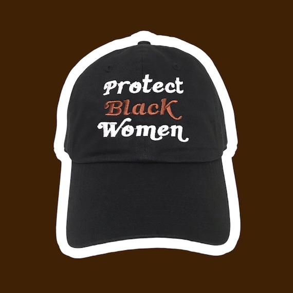Protect Black Women Dad Hat. Black 