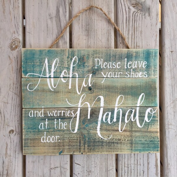 Aloha, please leave your shoes and worries at the door, entryway decor, leave your shoes at the door reclaimed wood sign, hawaiian decor
