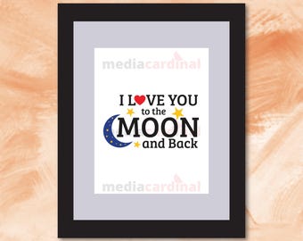I Love You To The Moon And Back Print, Nursery Decor (Digital Download)