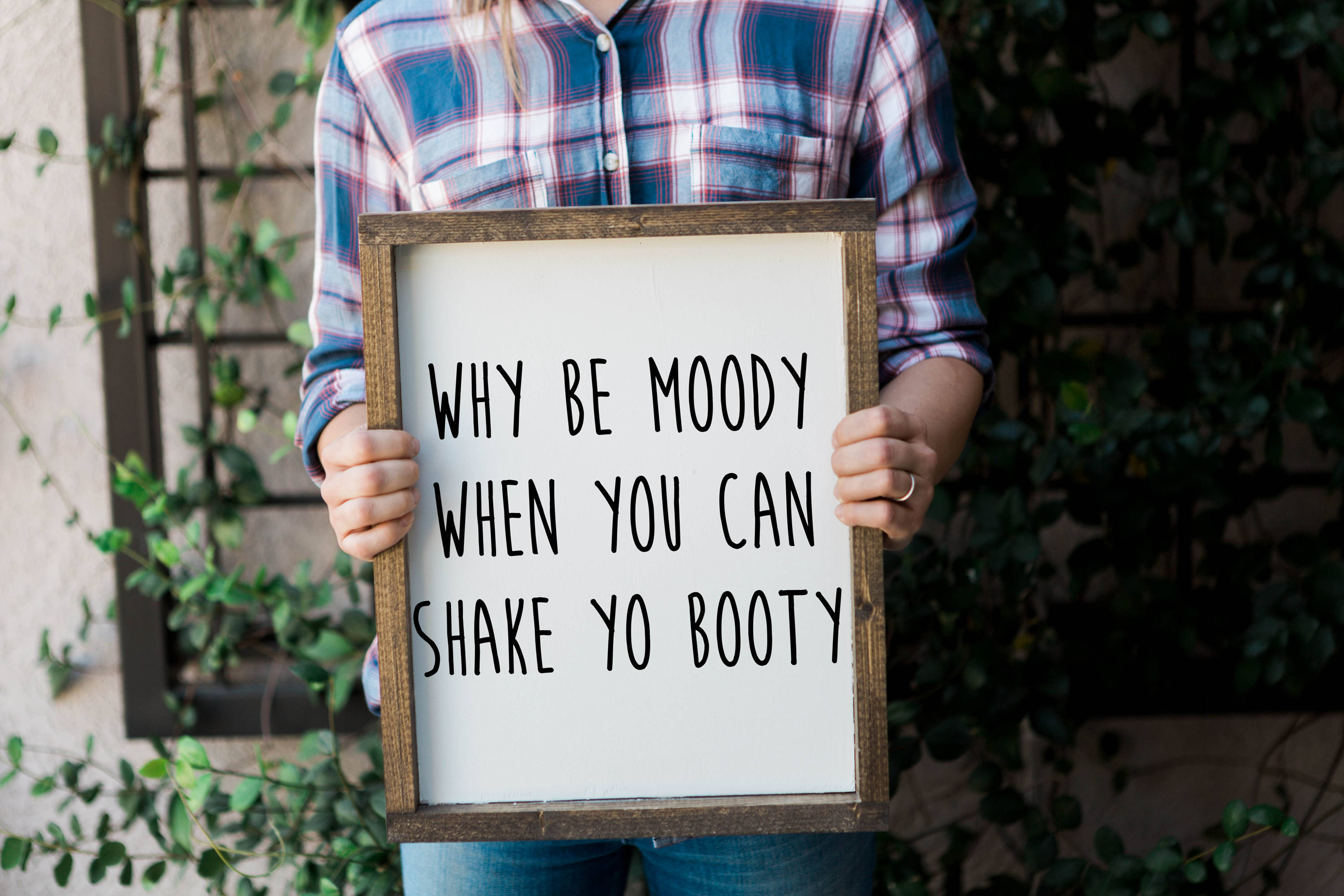 Why be moody when you can shake your booty Why be moody when Etsy