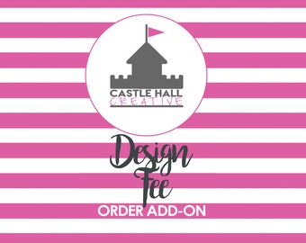 May include: Pink and white striped background with a white circle containing a gray castle icon and the text "Castle Hall Creative". Below the circle is the text "Design Fee" in black cursive font and the text "Order Add-On" in black.