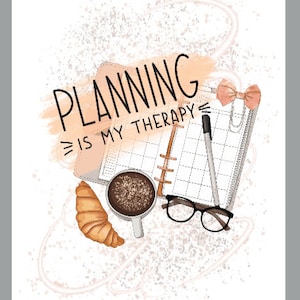 May include: A white background with a pink watercolor wash and glitter. The text "PLANNING IS MY THERAPY" is written in black. A brown planner with a white grid, a black pen, a white coffee cup with brown coffee, a croissant, and black framed glasses are on top of the planner.